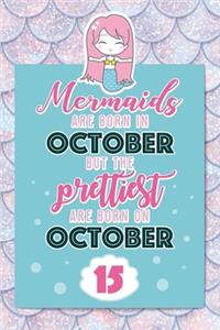 Mermaids Are Born In October But The Prettiest Are Born On October 15