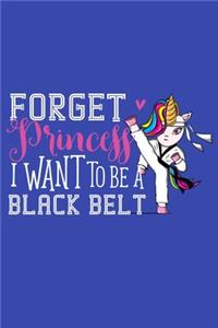 Forget Princess I Want To Be A Black Belt