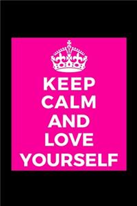 Keep Calm and Love Yourself