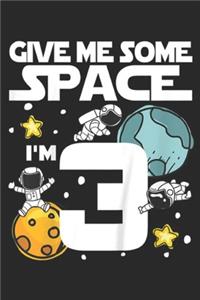 give me some space I'm 3