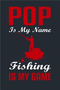 Pop Is My Name Fishing Is My Game