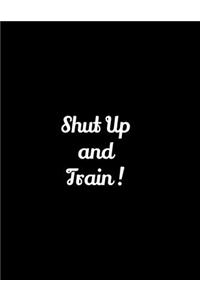 Shut Up and Train