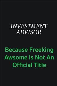 Investment advisor because freeking awsome is not an offical title
