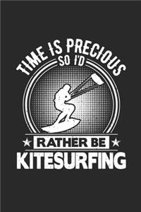 Time Is Precious So I'd Rather Be Kitesurfing