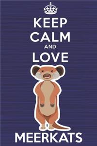 Keep Calm and Love Meerkats