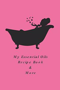 My Essential Oils Recipe Book & More