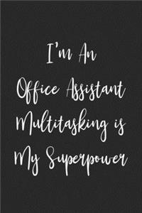 I'm An Office Assistant Multitasking Is My Superpower: Blank Lined Journal For Office Assistants Coworker Notebook Gag Gift