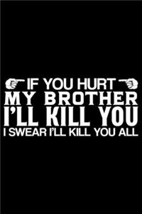 If You Hurt My Brother I'll Kill You I Swear I'll Kill You