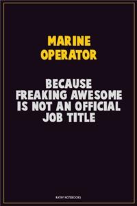 Marine Operator, Because Freaking Awesome Is Not An Official Job Title