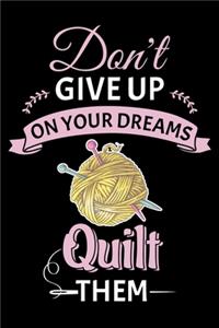 Don't Give Up On Your Dreams Quilt Them