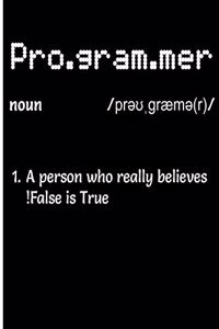 Programmer - A person who beleives !False is True