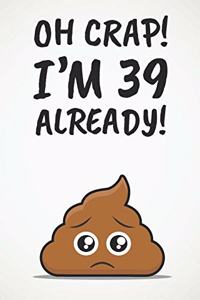 Oh Crap! I'm 39 Already!