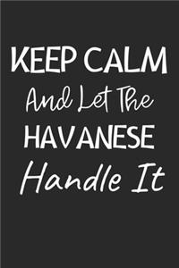 Keep Calm And Let The Havanese Handle It