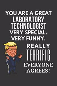 You Are A Great Laboratory Technologist Very Special. Very Funny. Really Terrific Everyone Agrees! Notebook