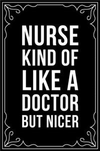 Nurse Kind of Like a Doctor But Nicer