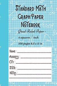 Standard Math Graph Paper Notebook - Quad Ruled Paper - 4 squares / inch - 100 pages 8.5 x 11 in