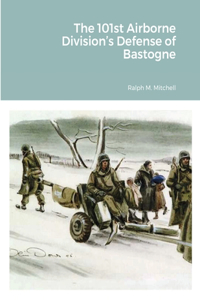101st Airborne Division's Defense of Bastogne