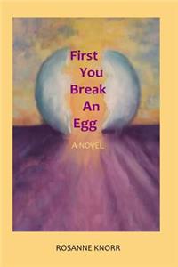 First You Break an Egg