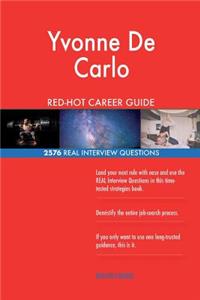 Yvonne De Carlo RED-HOT Career Guide; 2576 REAL Interview Questions