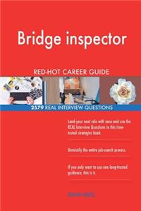 Bridge inspector RED-HOT Career Guide; 2579 REAL Interview Questions