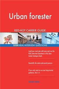 Urban forester RED-HOT Career Guide; 2520 REAL Interview Questions