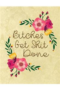 Bitches Get Shit Done: A Sweary Bullet Journal 8.5 X 11 Notebook Planner Organizer