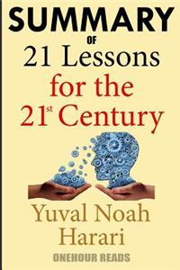Summary of 21 Lessons for the 21st Century by Yuval Noah Harari