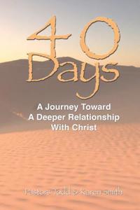 40 Days: A Journey Toward A Deeper Relationship with Christ