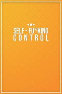 Self-Fu*king Control: Motivational Bullet Notebook - 120-Page Small Dot Grid Inspirational Journal - 6 X 9 Matte Softcover Diary