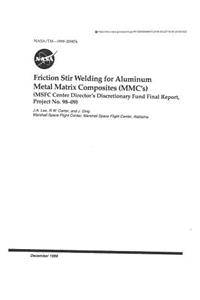 Friction Stir Welding for Aluminum Metal Matrix Composites (MMC's) (Center Director's Discretionary Fund, Project No. 98-09)