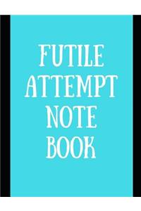 Futile Attempt Notebook