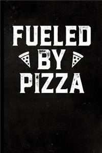 Fueled by Pizza