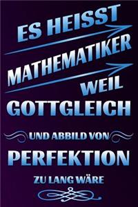 Es Heisst Mathematiker Weil Gottgleich Und Abbild Von Perfektion Zu Lang W