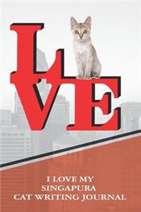 I Love My Singapura Cat Writing Journal