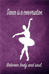 Dance Is a Conversation Between Body and Soul.