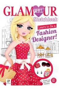 Learn To Be a Fashion Designer! Glamour Girl Sketchbook