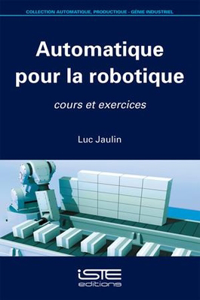 Automatique pour la robotique: Cours et exercices