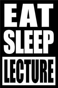 Eat Sleep Lecture Cool Notebook for a Lecturer, College Ruled Journal