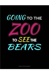 Going to the Zoo to See the Bears
