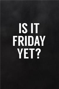 Is It Friday Yet