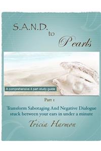 S.A.N.D. to Pearls: Navigating Through and Transforming Sabotaging and Negative Dialogue Stuck Between Your Ears in Under a Minute