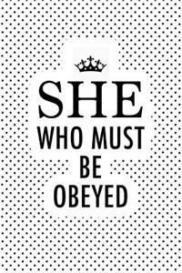 She Who Must Be Obeyed