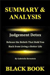 Summary & Analysis: Judgement Detox by Gabrielle Bernstein: Release the Beliefs That Hold You Back from Living a Better Life