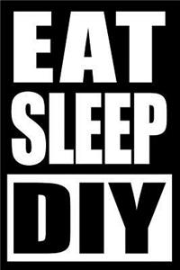 Eat Sleep DIY Notebook for a Do It Yourself Lady, Medium Ruled Journal