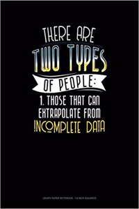 There Are Two Types of People Those That Can Extrapolate from Incomplete Data