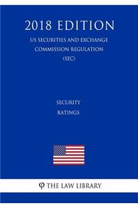 Security Ratings (Us Securities and Exchange Commission Regulation) (Sec) (2018 Edition)