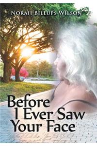 Before I Ever Saw Your Face