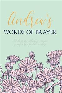 Andrew's Words of Prayer: 90 Days of Reflective Prayer Prompts for Guided Worship - Personalized Cover