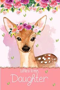 Letters to My Daughter: A Beautiful Notebook Journal with a Cute Watercolor Floral and Baby Deer Theme, to Fill with Letters, Memories, Notes and More to Create a Unique an