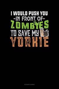 I Would Push You in Front of Zombies to Save My Yorkie